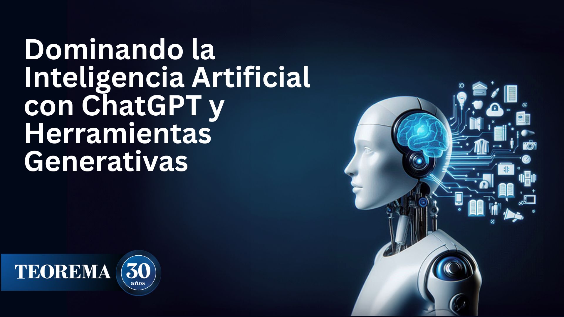 Dominando la Inteligencia Artificial con ChatGPT y Herramientas Generativas _ TEOREMARD